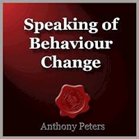 Speaking of Behaviour Change - Anthony Peters - Hörbuch