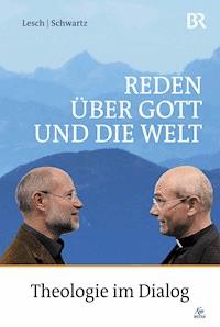 Reden über Gott und die Welt - Harald Lesch - E-Book