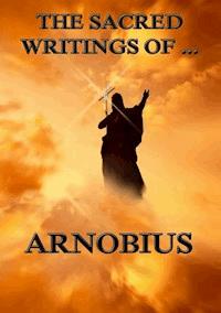 The Sacred Writings of Arnobius - Arnobius - E-Book