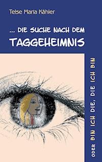 Die Suche nach dem Taggeheimnis - Telse Maria Kähler - E-Book