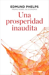 Una prosperidad inaudita - Edmund Phelps - E-Book