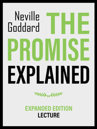 The Promise Explained - Expanded Edition Lecture - Neville Goddard - E-Book