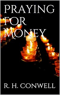Praying for Money - Russell H. Conwell - E-Book