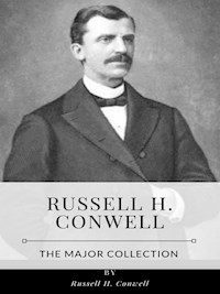 Russell H. Conwell – The Major Collection - Russell H. Conwell - E-Book
