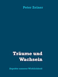 Träume und Wachsein - Peter Zeiner - E-Book