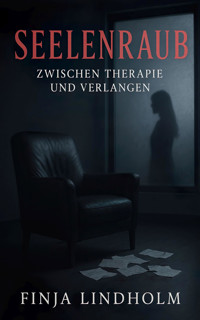 Seelenraub - Zwischen Therapie und Verlangen - Finja Lindholm - E-Book