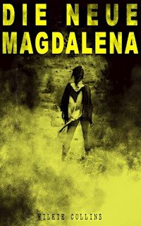 Die Neue Magdalena - Wilkie Collins - E-Book