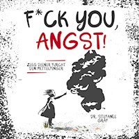 F*ck you, Angst! - Dr. Stefanie Gräf - Hörbuch