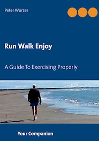 Run Walk Enjoy - Peter Wurzer - E-Book