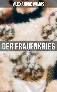Der Frauenkrieg - Dumas Alexandre - E-Book