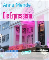 Die Erpresserin - Anna Mende - E-Book
