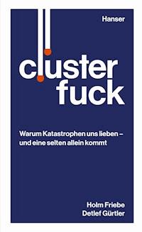 Clusterfuck - Holm Friebe - E-Book