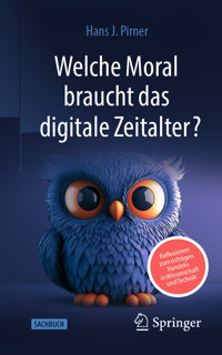 Welche Moral braucht das digitale Zeitalter? - Hans J. Pirner - E-Book