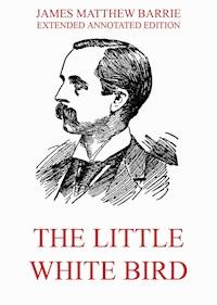 The Little White Bird - James Matthew Barrie - E-Book