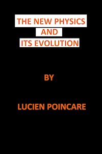 The New Physics and Its Evolution - poincare lucien - E-Book