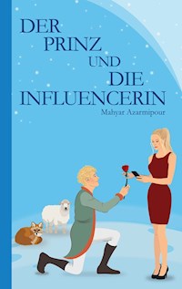 Der Prinz und die Influencerin - Mahyar Azarmipour - E-Book