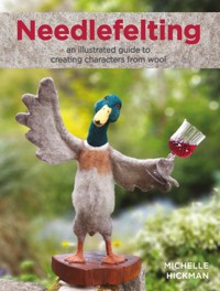Needlefelting - Michelle Hickman - E-Book