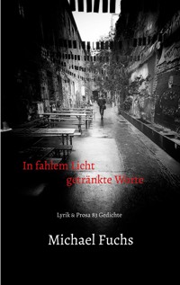 In fahlem Licht getränkte Worte - Michael Fuchs - E-Book