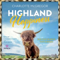 Highland Happiness - Die Glückskuh von Kirkby (ungekürzt) - Charlotte McGregor - Hörbuch