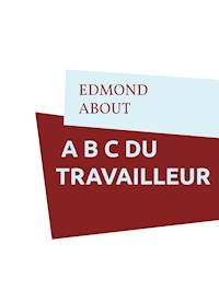 A B C DU TRAVAILLEUR - EDMOND ABOUT - E-Book