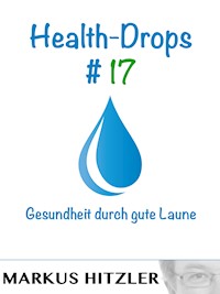 Health-Drops #017 - Markus Hitzler - E-Book
