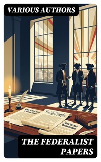 The Federalist Papers - Alexander Hamilton - E-Book