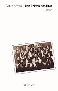 Den Dritten das Brot - Gabriele Vasak - E-Book