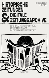 Historische Zeitungen und digitale Zeitungsarchive - Kristopher Muckel - E-Book