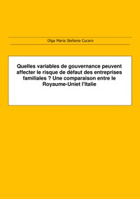 Quelles variables de gouvernance peuvent affecter le risque de défaut des entreprises familiales ? Une comparaison entre le Royaume-Uni et l'Italie - Olga Maria Stefania Cucaro - E-Book
