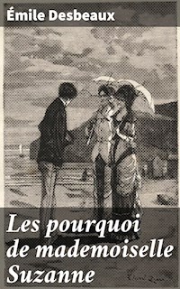 Les pourquoi de mademoiselle Suzanne - Emile Desbeaux - E-Book