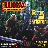 Maddrax, Folge 10: Götter und Barbaren - Teil 1 - Jo Zybell - Hörbuch