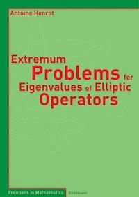 Extremum Problems for Eigenvalues of Elliptic Operators - Antoine Henrot - E-Book