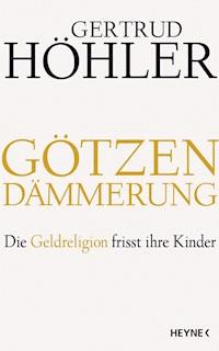 Götzendämmerung - Gertrud Höhler - E-Book