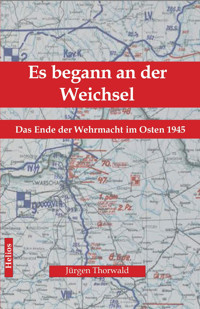 Es begann an der Weichsel - Jürgen Thorwald - E-Book