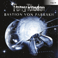 Perry Rhodan, Folge 28: Bastion von Parrakh - Perry Rhodan - Hörbuch