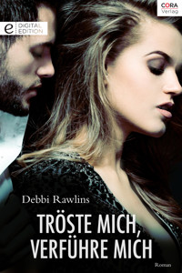 Tröste mich, verführe mich - Debbi Rawlins - E-Book