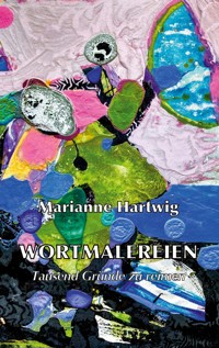 Wortmalereien - Marianne Hartwig - E-Book