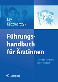 Führungshandbuch für Ärztinnen - Ulrike Ley - E-Book