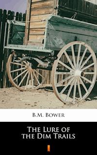 The Lure of the Dim Trails - B.M. Bower - E-Book