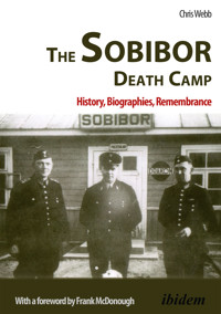 The Sobibor Death Camp - Chris Webb - E-Book