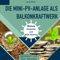 Die Mini-PV-Anlage als Balkonkraftwerk - Louis Benz - Hörbuch