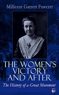 The Women's Victory and After - Millicent Garrett Fawcett - E-Book