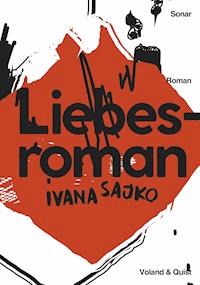 Liebesroman - Ivana Sajko - E-Book