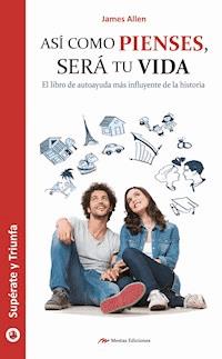 Así como pienses, será tu vida - James Allen - E-Book