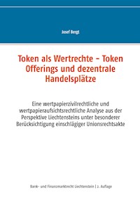 Token als Wertrechte und Token Offerings und dezentrale Handelsplätze - Josef Bergt - E-Book