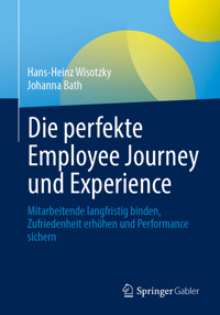 Die perfekte Employee Journey und Experience - Hans-Heinz Wisotzky - E-Book