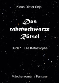 Das rabenschwarze Rätsel - Klaus-Dieter Soja - E-Book