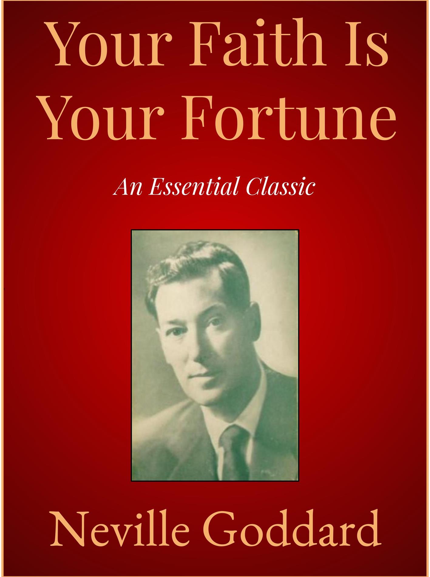 Your Faith Is Your Fortune - Neville Goddard - E-Book