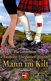 Tausche Ehegatten gegen Mann im Kilt - Pia Guttenson - E-Book