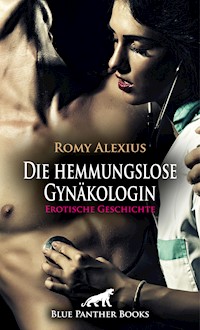 Die hemmungslose Gynäkologin | Erotische Geschichte - Romy Alexius - E-Book